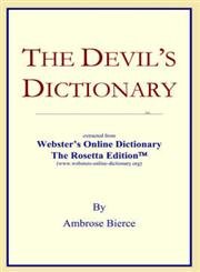 Beispielbild fr The Devil's Dictionary: extracted from Webster's Online Dictionary - The Rosetta Edition zum Verkauf von Ergodebooks