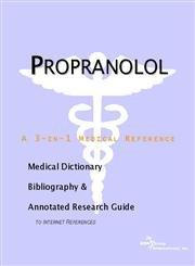 9780597845635: Propranolol: A Medical Dictionary, Bibliography, And Annotated Research Guide To Internet References