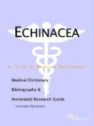 Imagen de archivo de Echinacea: A Medical Dictionary, Bibliography, and Annotated Research Guide to Internet References a la venta por Zubal-Books, Since 1961