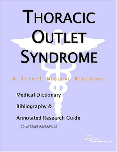 Imagen de archivo de Thoracic Outlet Syndrome - A Medical Dictionary, Bibliography, and Annotated Research Guide to Internet References a la venta por Ergodebooks