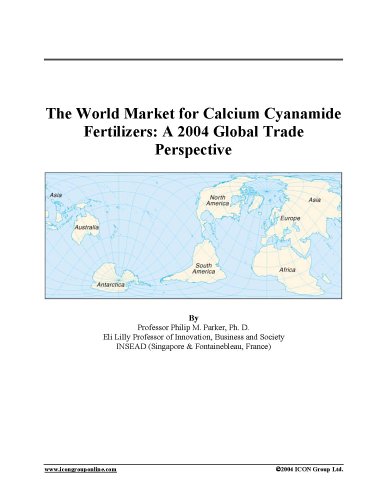 9780597888335: The World Market for Calcium Cyanamide Fertilizers: A 2004 Global Trade Perspective