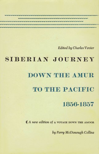 Stock image for Siberian Journey: Down the Amur to the Pacific, 1856-1857 for sale by Powell's Bookstores Chicago, ABAA