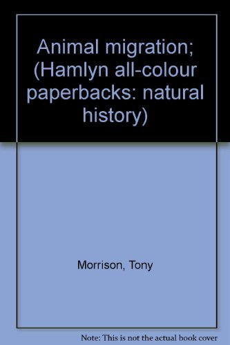 Animal migration; (Hamlyn all-colour paperbacks: natural history) (9780600001362) by Morrison, Tony