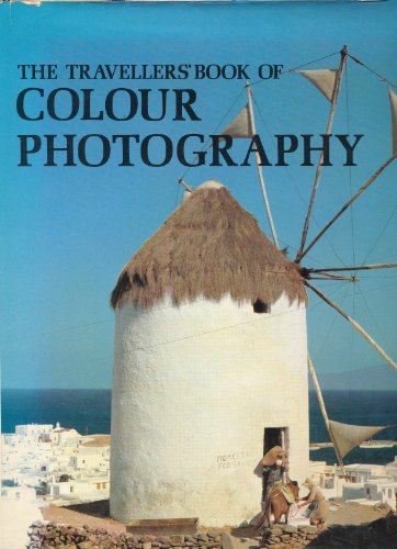 Stock image for THE TRAVELLERS BOOK OF COLOUR PHOTOGRAPHY for sale by Dunaway Books