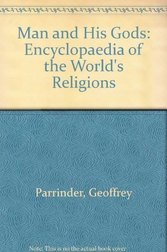 Stock image for Man and His Gods : Encyclopaedia of the World's Religions for sale by Better World Books Ltd