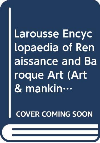 9780600023739: Larousse Encyclopaedia of Renaissance and Baroque Art (Art & mankind)