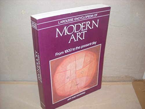 9780600023807: Larousse Encyclopedia of Modern Art : From 1800 to the Present Day