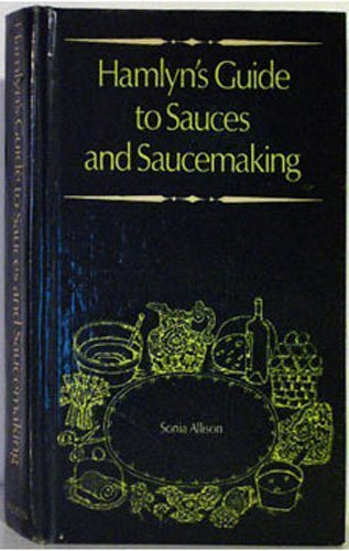 Beispielbild fr Hamlyn's Guide to Sauces and Saucemaking zum Verkauf von Wonder Book