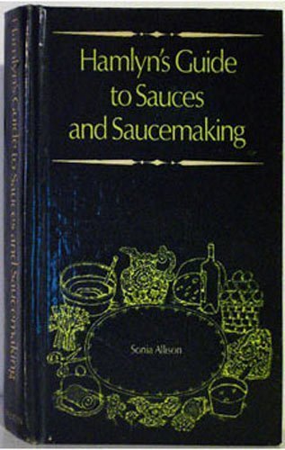 Stock image for Hamlyn's Guide to Sauces and Saucemaking for sale by Wonder Book