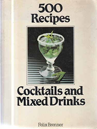 Stock image for Cocktails and Mixed Drinks (500 Recipes) for sale by Hippo Books