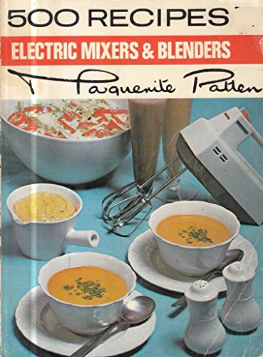 Stock image for 500 Recipes: Electric Mixers and Blenders for sale by Goldstone Books