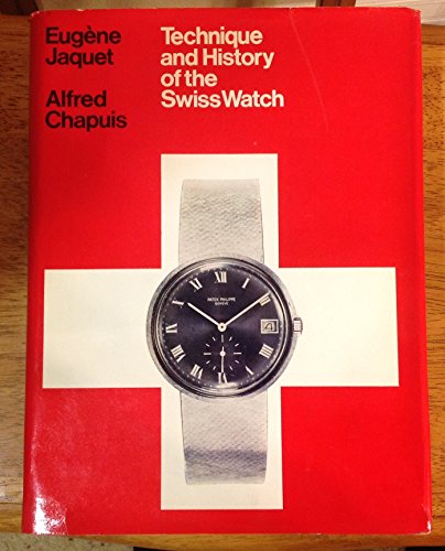 Stock image for Technique and History of the Swiss Watch for sale by Mullen Books, ABAA