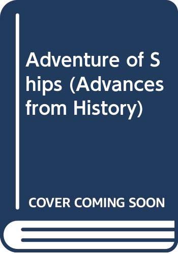 Stock image for Adventure of Ships (Advs. from Hist. S) (Advances from History) for sale by Library House Internet Sales