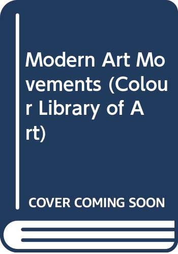 9780600037422: Modern Art Movements (Colour Library of Art)