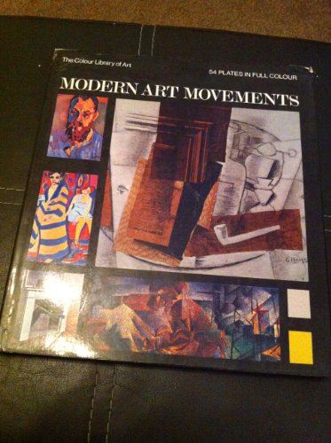 Imagen de archivo de Modern Art Movements (Colour Library of Art) a la venta por Better World Books