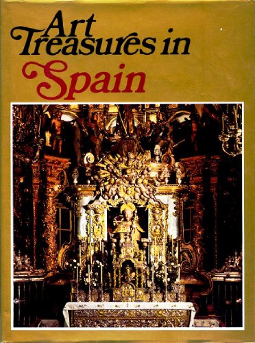 Stock image for Art Treasures in Spain : Monuments, Masterpieces, Commissions and Collections for sale by Better World Books: West