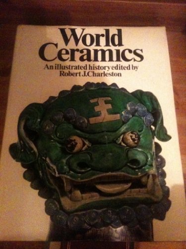 Beispielbild fr World Ceramics : An Illustrated History zum Verkauf von Better World Books