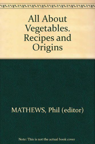 9780600070528: All About Vegetables. Recipes and Origins
