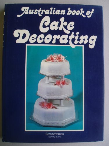 Stock image for Australian Book of Cake Decorating for sale by Agape Love, Inc