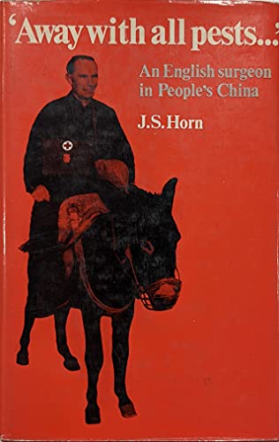 Stock image for Away with all pests . ;: An English surgeon in People's China, for sale by ThriftBooks-Dallas