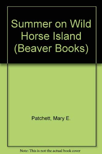 Summer on Wild Horse Island (Beaver Books) (9780600201212) by Mary Elwyn Patchett