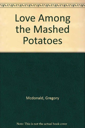 Love Among the Mashed Potatoes (9780600202059) by Gregory McDonald