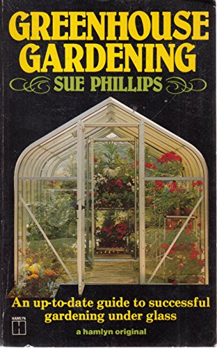Greenhouse Gardening (9780600202837) by Sue Phillips