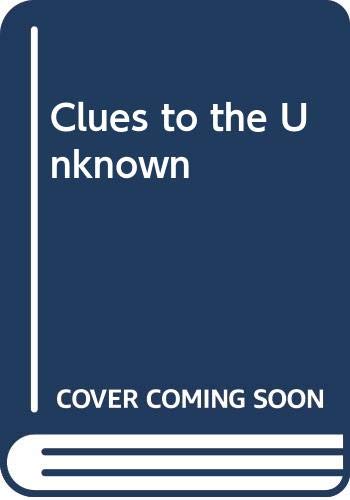 Beispielbild fr Clues to the Unknown zum Verkauf von WorldofBooks