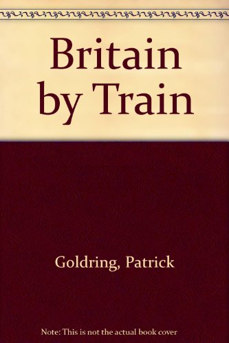 Imagen de archivo de Britain by Train a la venta por ThriftBooks-Atlanta