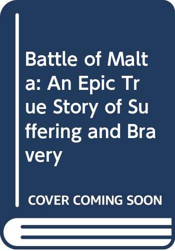 9780600205487: Battle of Malta: An Epic True Story of Suffering and Bravery