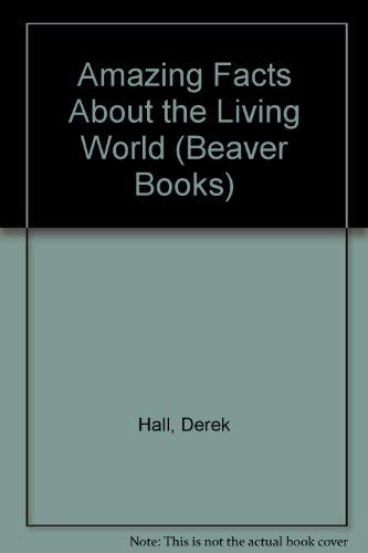 9780600205753: Amazing Facts About the Living World (Beaver Books)