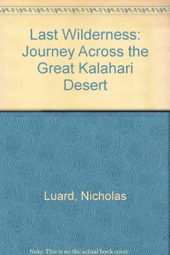 Stock image for Last Wilderness: Journey Across the Great Kalahari Desert for sale by WorldofBooks