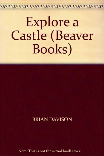 Stock image for Explore a Castle (Beaver Books) Davison, Brian for sale by Re-Read Ltd