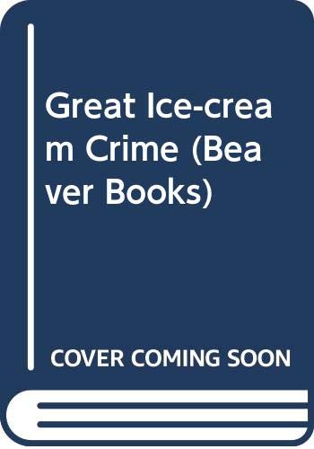 Great Ice-cream Crime (Beaver Books) (9780600207085) by Hazel Townson