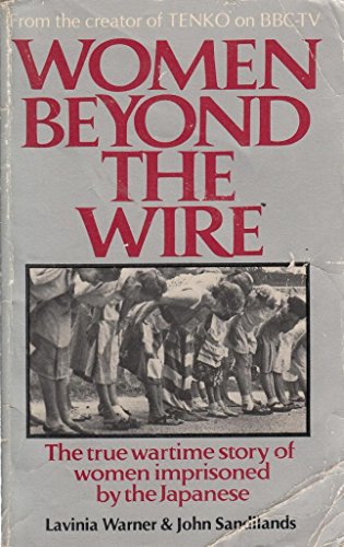 Stock image for Women Beyond the Wire - the true Wartime Story of Women Imprisioned by the Japanese for sale by SecondSale