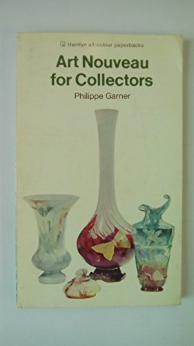 Beispielbild fr Art nouveau for collectors (Hamlyn all-colour paperbacks : arts) zum Verkauf von ThriftBooks-Dallas