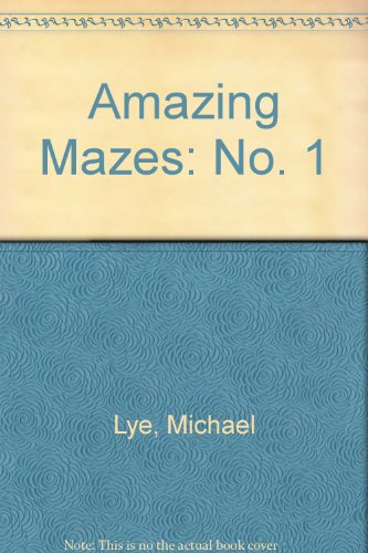 Amazing Mazes: No. 1 (9780600303695) by Lye, Michael