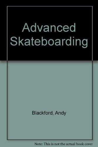 Advanced Skateboarding (9780600303886) by Blackford, Andy