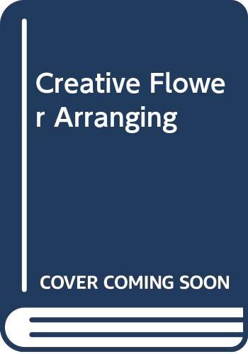 Beispielbild fr Creative Flower Arranging zum Verkauf von Wonder Book