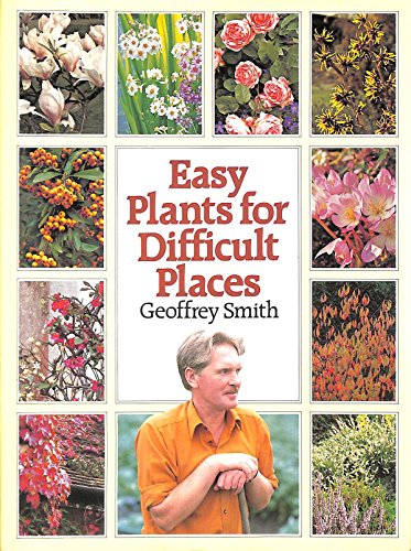 Easy Plants for Difficult Places (9780600305750) by Geoffrey Smith