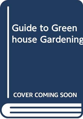 Stock image for Guide to Greenhouse Gardening for sale by AwesomeBooks