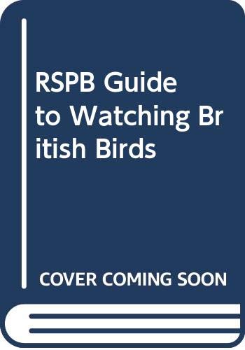 Stock image for RSPB Guide to Watching British Birds for sale by AwesomeBooks