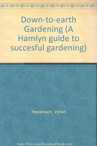 Down-to-earth Gardening (9780600306436) by Violet Stevenson