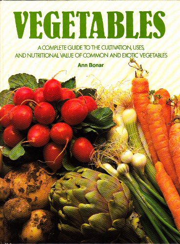 Beispielbild fr Vegetables ; A complete guide to cultivation, uses, and nutritional value of common and exotic vegtables zum Verkauf von WorldofBooks