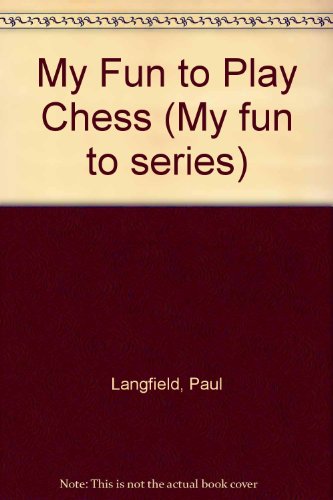 Beispielbild fr My Fun to Play Chess (My fun to series) zum Verkauf von AwesomeBooks