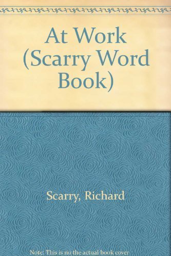 Stock image for At Work (Scarry Word Book) for sale by AwesomeBooks
