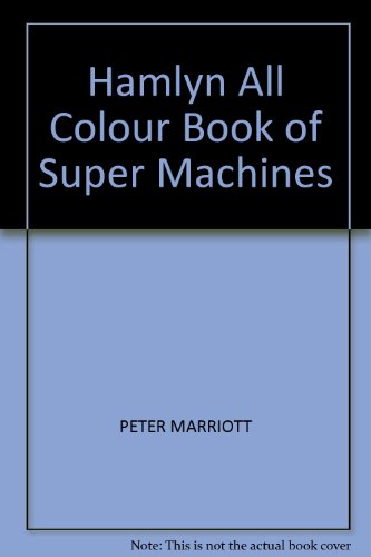 Stock image for Hamlyn All Colour Book of Super Machines for sale by WorldofBooks
