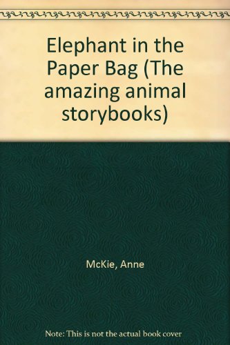 Beispielbild fr Elephant in the Paper Bag, The (The amazing animal storybooks) zum Verkauf von AwesomeBooks