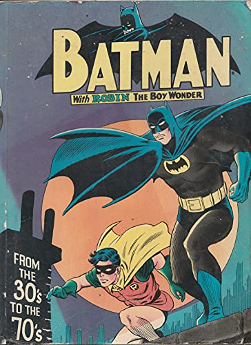 Batman: With Robin the Boy Wonder. From the 30s to the 70s.