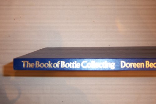 Stock image for The Book of Bottle Collecting for sale by Gil's Book Loft